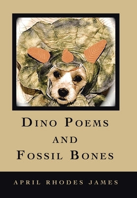 Dino Poems and Fossil Bones by James, April Rhodes