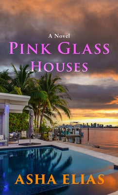 Pink Glass Houses by Elias, Asha