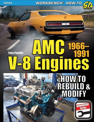 AMC V-8 Engines: How to Rebuild & Modify by Pontillo, Tony