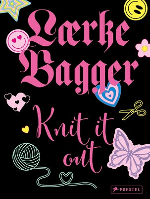 Knit It Out: 12 Knitting Patterns with More Than 30 Variations by Bagger, Laerke