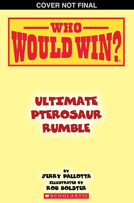 Who Would Win?: Ultimate Pterosaur Rumble by Pallotta, Jerry