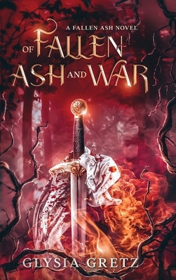 Of Fallen Ash and War by Gretz, Glysia