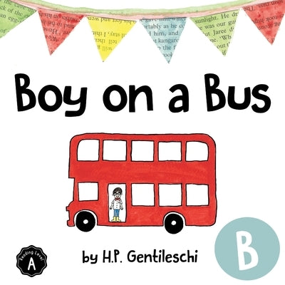 Boy on a Bus: The Letter B Book by Gentileschi, H. P.