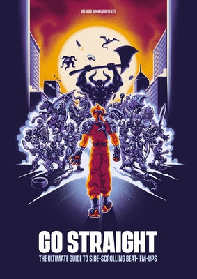 Go Straight: The Ultimate Guide to Side-Scrolling Beat-'Em-Ups by Books, Bitmap