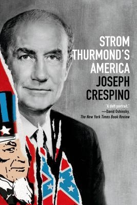 Strom Thurmond's America: A History by Crespino, Joseph