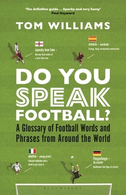 Do You Speak Football?: A Glossary of Football Words and Phrases from Around the World by Williams, Tom