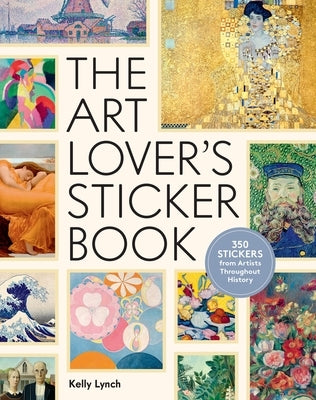 The Art Lover's Sticker Book: 350 Stickers from Artists Throughout History by Lynch, Kelly