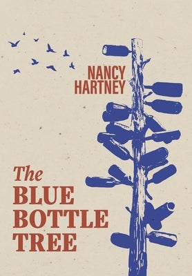 The Blue Bottle Tree by Hartney, Nancy