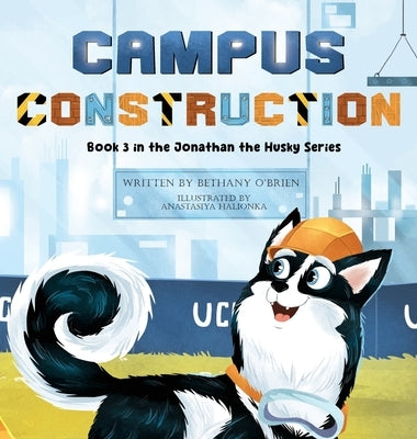 Campus Construction: Book 3 in the Jonathan the Husky Series by O'Brien, Bethany