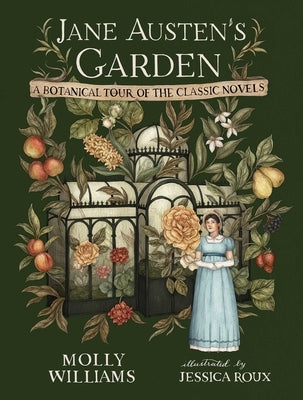 Jane Austen's Garden: A Botanical Tour of the Classic Novels by Williams, Molly