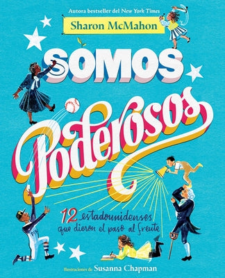 Somos Poderosos / We Are Mighty: 12 Estadounidenses Que Dieron El Paso Al Frente by McMahon, Sharon