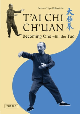 T'Ai Chi Ch'uan: Becoming One with the Tao by Kobayashi, Toyo