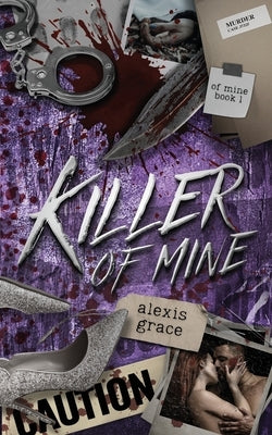 Killer of Mine: An Enemies to Lovers Reverse Harem Romance by Grace, Alexis