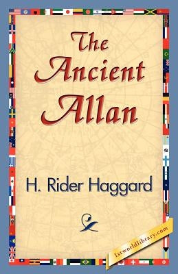 The Ancient Allan by Haggard, H. Rider