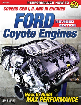 Ford Coyote Engines - REV Ed.: Covers Gen I, II and III Engines by Smart, Jim