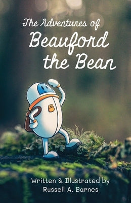 The Adventures of Beauford the Bean by Barnes, Russell A.