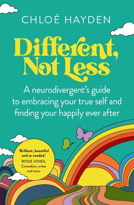 Different, Not Less: A Neurodivergent's Guide to Embracing Your True Self and Finding Your Happily Ever After by Hayden, Chloe