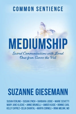 Mediumship: Sacred Communications with Loved Ones from Across the Veil by Giesemann, Suzanne