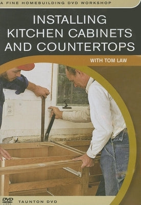 Installing Kitchen Cabinets and Countertops by Law, Tom