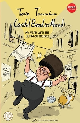 Careful, Beauties Ahead: My Year with the Ultra-Orthodox by Tenenbom, Tuvia