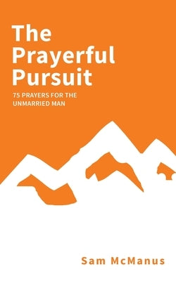 The Prayerful Pursuit by McManus, Sam