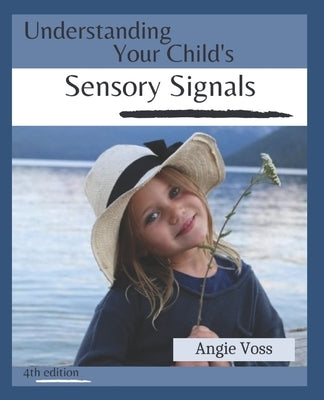 Understanding Your Child's Sensory Signals by Voss, Angie