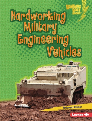 Hardworking Military Engineering Vehicles by Kaiser, Brianna