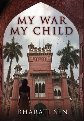 My War, My Child by Sen, Bharati