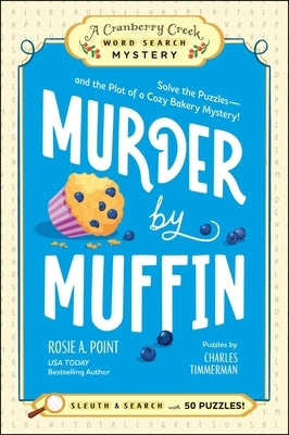 Murder by Muffin: Book 2: Solve the Puzzles--And the Plot of a Cozy Bakery Mystery! by Point, Rosie A.