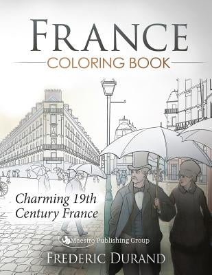 France Coloring Book: Charming 19th Century France by Durand, Frederic