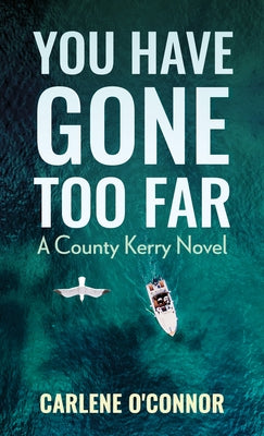 You Have Gone Too Far by O'Connor, Carlene