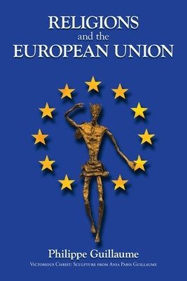 Religions and the European Union by Guillaume, Philippe