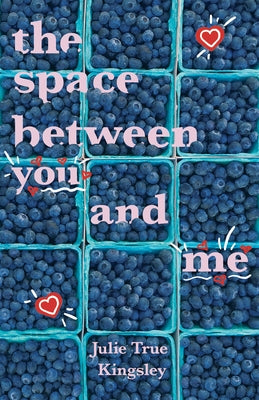 The Space Between You and Me by Kingsley, Julie True