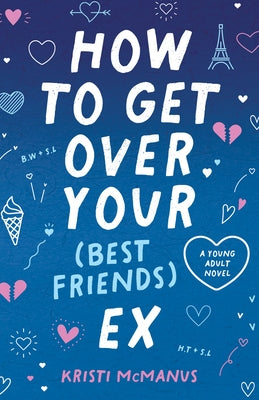 How to Get Over Your (Best Friend's) Ex by McManus, Kristi