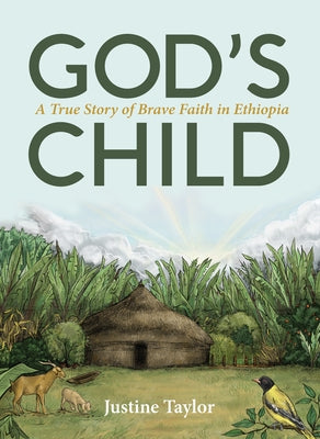 God's Child: A True Story of Brave Faith in Ethiopia by Taylor, Justine