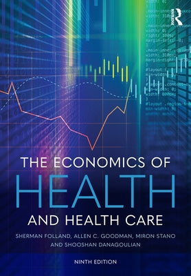 The Economics of Health and Health Care by Folland, Sherman