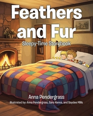 Feathers and Fur: Sleepy-Time Storybook by Pendergrass, Anna