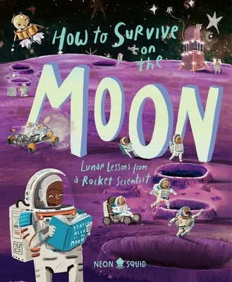 How to Survive on the Moon: Lunar Lessons from a Rocket Scientist by Morancy, Joalda