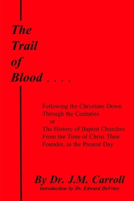 The Trail of Blood by DeVries, Edward
