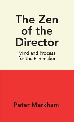 The Zen of the Director by Markham, Peter