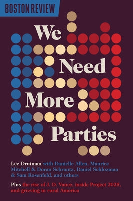 We Need More Parties by Drutman, Lee