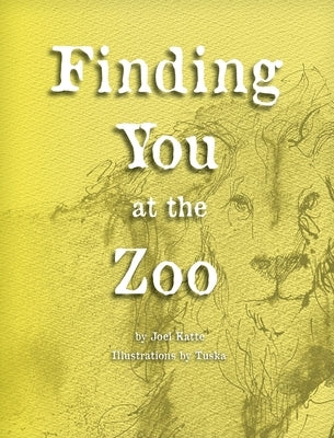 Finding You at the Zoo by Katte, Joel