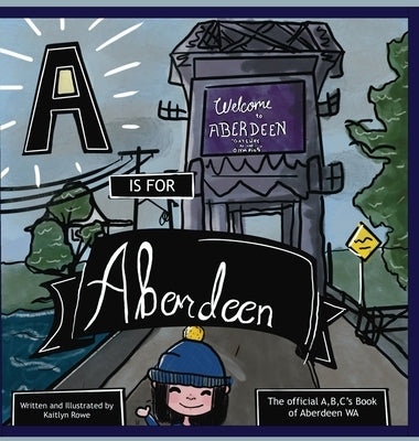 A is for Aberdeen by Rowe, Kaitlyn R.