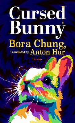 Cursed Bunny: Stories by Chung, Bora