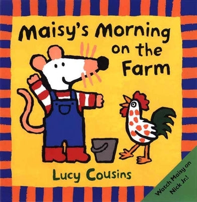 Maisy's Morning on the Farm: (Maisy the Mouse's Farm Chores Adventure - A Picture Book for Toddlers, Preschoolers, and Kids Ages 2-5) by Cousins, Lucy