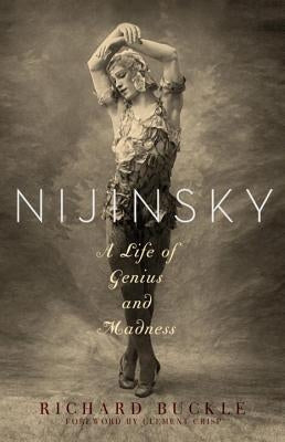 Nijinsky: A Life of Genius and Madness by Buckle, Richard