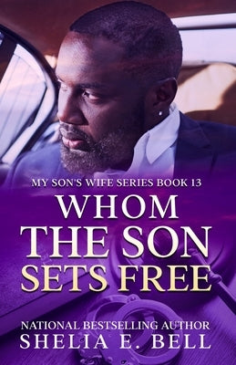 Whom the Son Sets Free by Bell, Shelia