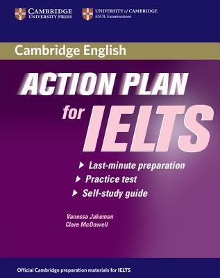 Action Plan for IELTS: Last-Minute Preparation, Practice Test, Self-Study Guide by Jakeman, Vanessa