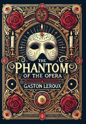 The Phantom of the Opera (Collector's Edition) (Laminated Hardback with Jacket) by LeRoux, Gaston