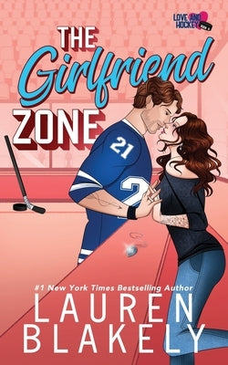 The Girlfriend Zone by Blakely, Lauren
